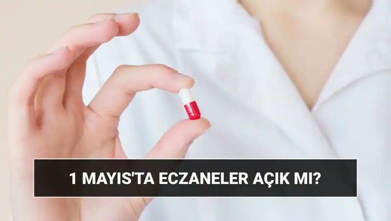 Eczaneler 1 Mayıs’ta Açık mı? İşte Cevabı