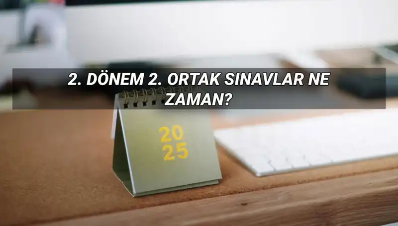 MEB 2025 İkinci Dönem Ortak Sınav Tarihleri Açıklandı: Öğrenciler Dikkat!