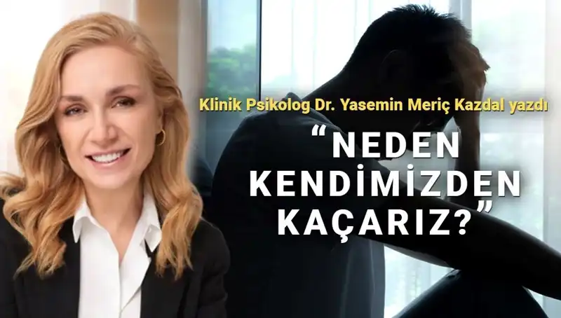 Klinik Psikologdan Dikkat Çeken Açıklama: Sorumluluktan ve Kendinden Kaçmak Nedenleri