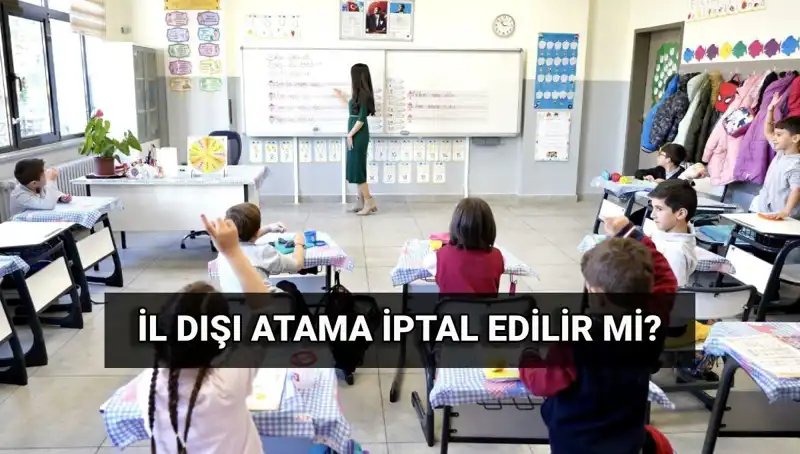Öğretmen Atamaları: İl Dışı Atama İptali Mümkün Mü?