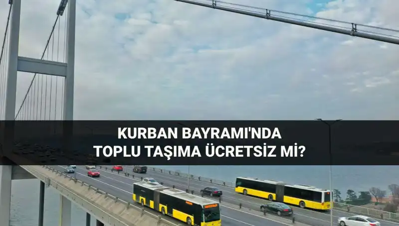 Bayramda Toplu Taşıma Ücretsiz Mi? Kurban Bayramı Ulaşım Detayları