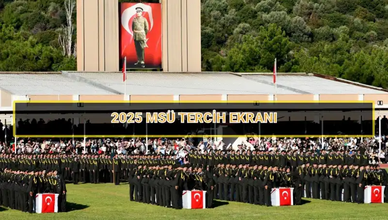 2025 MSÜ Tercih Süresi: Son Tarihler ve Süreç Hakkında Bilmeniz Gerekenler