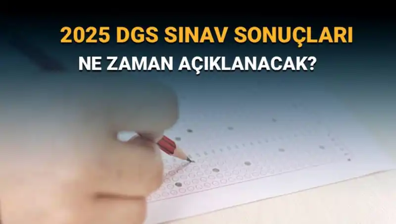 DGS 2025 Sınav Sonuçları Ne Zaman Açıklanacak? Bekleyiş Sürüyor!