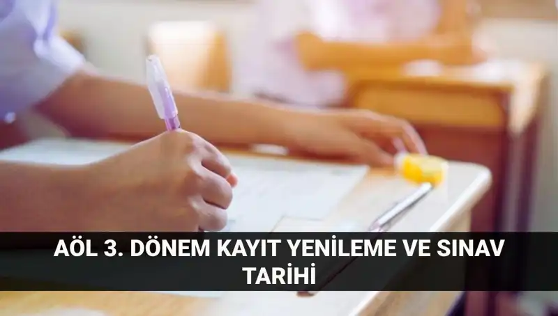 AÖL Kayıt Yenileme ve 3. Dönem Sınav Tarihleri Açıklandı!